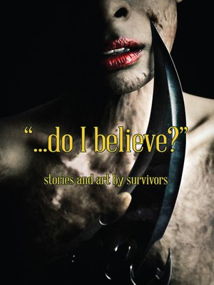 cover image of ...Do I Believe? Stories and Art by Survivors
